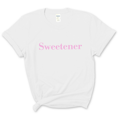 Sweetener T-Shirt