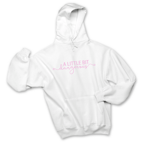 A Little Bit Dangerous Hoodie