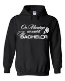 The Bachelor "On Mondays we watch The Bachelor" Hoodie Sweatshirt