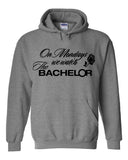 The Bachelor "On Mondays we watch The Bachelor" Hoodie Sweatshirt