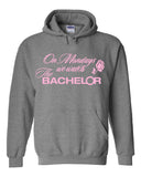 The Bachelor "On Mondays we watch The Bachelor" Hoodie Sweatshirt