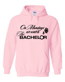 The Bachelor "On Mondays we watch The Bachelor" Hoodie Sweatshirt