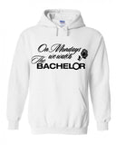 The Bachelor "On Mondays we watch The Bachelor" Hoodie Sweatshirt