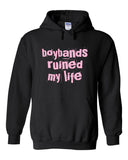 Boybands Ruined My Life Hoodie Sweatshirt