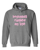 Boybands Ruined My Life Hoodie Sweatshirt