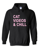 Cat Videos & Chill Hoodie Sweatshirt