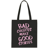 Bad Choices Make Good Stories Tote Bag