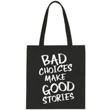 Bad Choices Make Good Stories Tote Bag