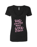 Bad Choices Make Good Stories V-Neck T-Shirt