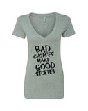 Bad Choices Make Good Stories V-Neck T-Shirt