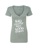 Bad Choices Make Good Stories V-Neck T-Shirt