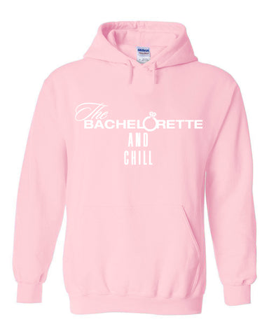 The Bachelorette "The Bachelorette and Chill" Hoodie Sweatshirt