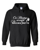 The Bachelorette "On Mondays we watch The Bachelorette" Hoodie Sweatshirt