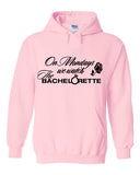 The Bachelorette "On Mondays we watch The Bachelorette" Hoodie Sweatshirt