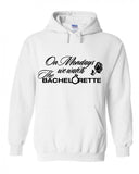 The Bachelorette "On Mondays we watch The Bachelorette" Hoodie Sweatshirt