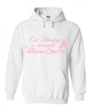 The Bachelorette "On Mondays we watch The Bachelorette" Hoodie Sweatshirt