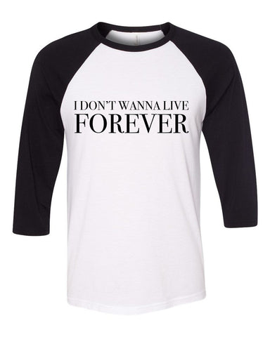 Zayn / Taylor Swift "I Don't Wanna Live Forever" Baseball Tee