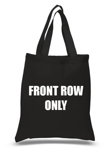 "Front Row Only" 100% Cotton Tote Bag