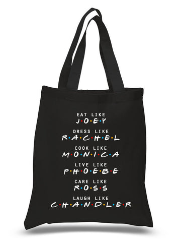 Friends TV Show F.R.I.E.N.D.S “Eat like Joey, Dress Like Rachel, Cook like Monica, Live like Phoebe, Love Like Ross, Laugh like Chandler” 100% Cotton Tote Bag