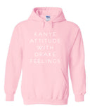 Kanye Attitude with Drake Feelings Hoodie Sweatshirt