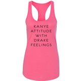 Kanye Attitude with Drake Feelings Racerback Tank Top