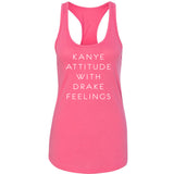 Kanye Attitude with Drake Feelings Racerback Tank Top