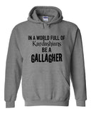 Shameless "In a world of Kardashians, Be a Gallagher" Hoodie Sweatshirt