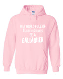 Shameless "In a world of Kardashians, Be a Gallagher" Hoodie Sweatshirt