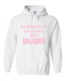 Shameless "In a world of Kardashians, Be a Gallagher" Hoodie Sweatshirt