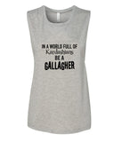 Shameless "In a world of Kardashians, Be a Gallagher" Muscle Tee