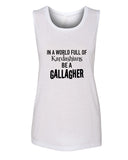 Shameless "In a world of Kardashians, Be a Gallagher" Muscle Tee