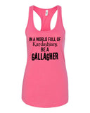 Shameless "In a world of Kardashians, Be a Gallagher" Racerback Tank Top