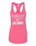 Shameless "In a world of Kardashians, Be a Gallagher" Racerback Tank Top