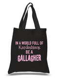 Shameless "In a world of Kardashians, Be a Gallagher" Tote Bag