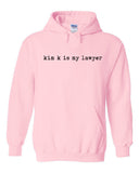 Kim K is my Lawyer Hoodie Sweatshirt