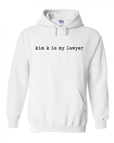 Kim K is my Lawyer Hoodie Sweatshirt (Sizes 3XL - 5XL)