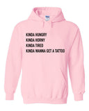 Kinda Hungry, Kinda Horny, Kinda Tired, Kinda Wanna Get a Tattoo Hoodie Sweatshirt