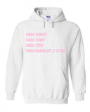 Kinda Hungry, Kinda Horny, Kinda Tired, Kinda Wanna Get a Tattoo Hoodie Sweatshirt