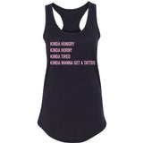 Kinda Hungry, Kinda Horny, Kinda Tired, Kinda Wanna Get a Tattoo Racerback Tank Top