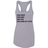 Kinda Hungry, Kinda Horny, Kinda Tired, Kinda Wanna Get a Tattoo Racerback Tank Top