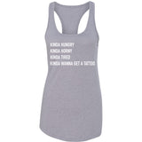 Kinda Hungry, Kinda Horny, Kinda Tired, Kinda Wanna Get a Tattoo Racerback Tank Top