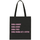 Kinda Hungry, Kinda Horny, Kinda Tired, Kinda Wanna Get a Tattoo Tote Bag