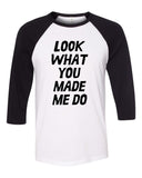 Taylor Swift "Look What You Made Me Do" Baseball Tee