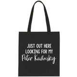 To All The Boys I Loved Before "Just Out Here Looking for my Peter Kavinsky" Tote Bag