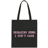 Breaking News: I Don't Care Tote Bag