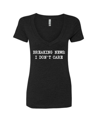 Breaking News: I Don't Care V-Neck T-Shirt