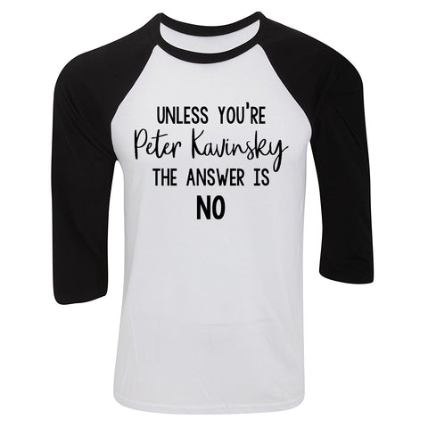 To All The Boys I Loved Before "Unless You're Peter Kavinsky the Answer is NO" Baseball Tee