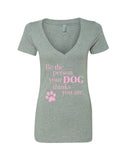 Be The Person Your Dog Thinks You Are V-Neck T-Shirt