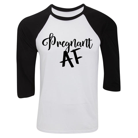 Pregnant AF Baseball Tee