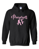 Pregnant AF Hoodie Sweatshirt